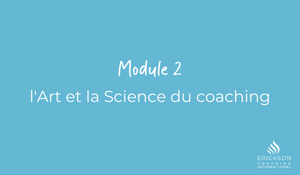 l'Art et la Science du Coaching Module 2