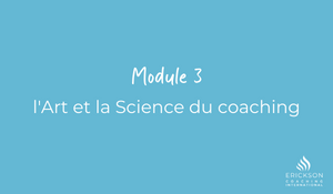 l'Art et la Science du Coaching Module 3