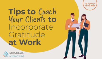 Tips To Coach Your Clients To Embrace Gratitude At Work Downloadable